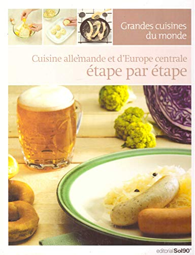 Cuisine Allemande et d'Europe centrale étape par étape (collection Grandes Cuisines du Monde)