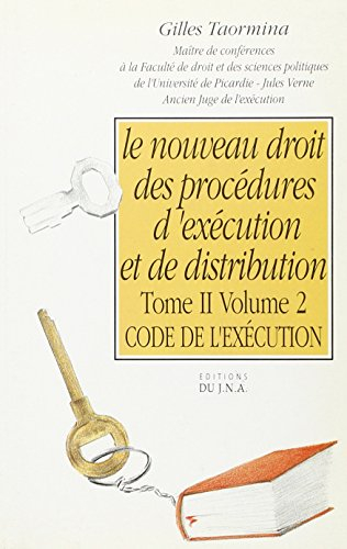 Le Nouveau droit des procédures d'exécution et de distribution. Vol. 2-2. Code de l'exécution