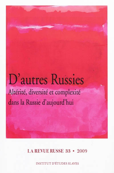 Revue russe (La), n° 33. D'autres Russies : altérité, diversité et complexité dans la Russie d'aujou