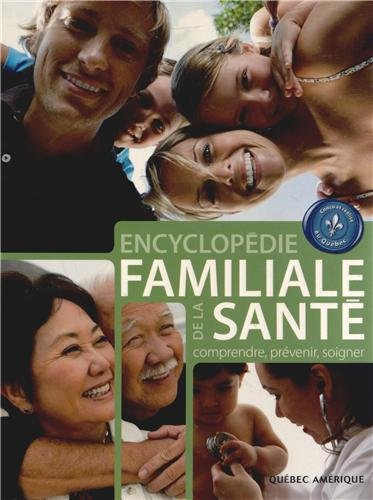 Encyclopédie familiale de la santé : comprendre, prévenir, soigner