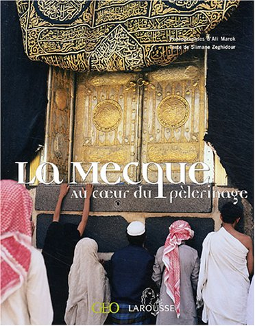 La Mecque : au coeur du pèlerinage