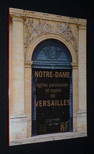 Notre-Dame : église paroissiale et royale de Versailles
