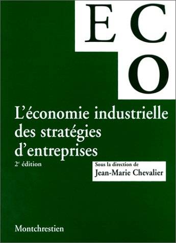 L'économie industrielle des stratégies d'entreprises
