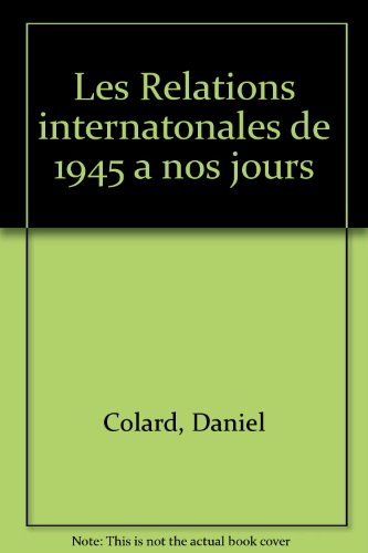 les relations internationales de 1945 a nos jours. 7ème édition 1997