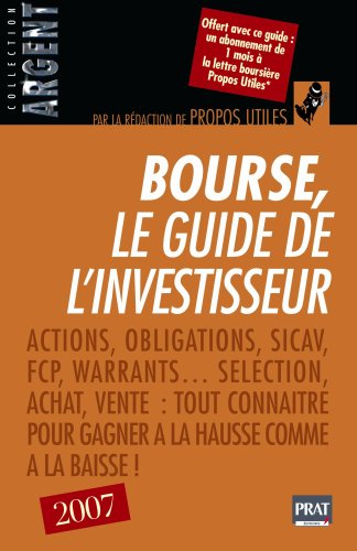 Bourse, le guide de l'investisseur : actions, obligations, SICAV, FCP, warrants...