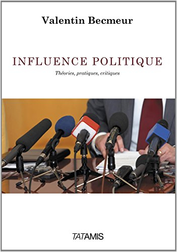 Influence politique : théories, pratiques, critiques