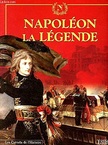 Napoléon, la légende (Les carnets de l'histoire)