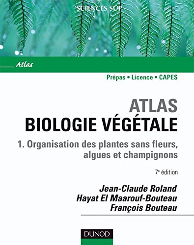 Biologie végétale. Vol. 1. Organisation des plantes sans fleurs, algues et champignons : prépas, lic