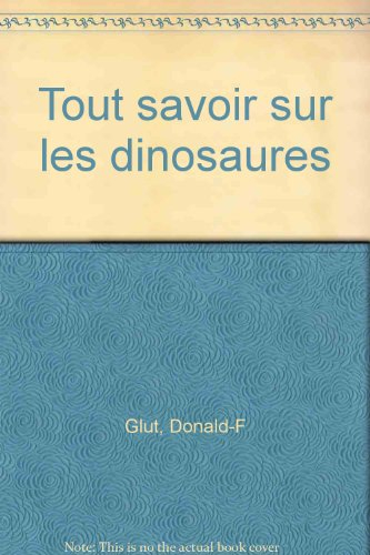 Tout savoir sur les dinosaures