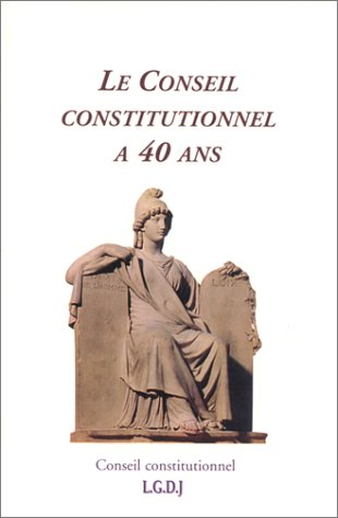 Le Conseil constitutionnel a 40 ans : colloque, 27-28 octobre 1998
