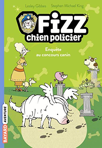 Fizz, chien policier. Vol. 3. Enquête au concours canin