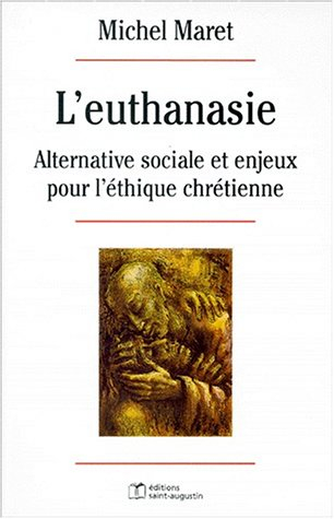 L'euthanasie : alternative sociale et enjeux pour l'éthique chrétienne