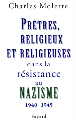 Prêtres, religieux et religieuses dans la résistance au nazisme, 1940-1945 : essai de typologie