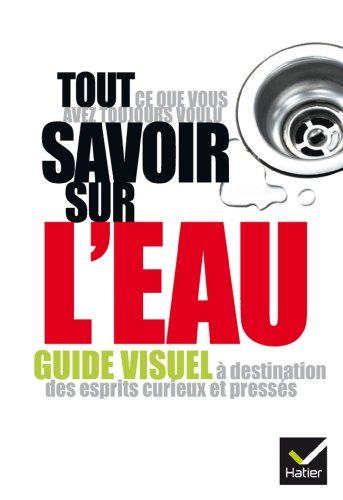 Tout ce que vous avez toujours voulu savoir sur l'eau : guide visuel à destination des esprits curie