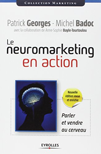Le neuromarketing en action : parler et vendre au cerveau
