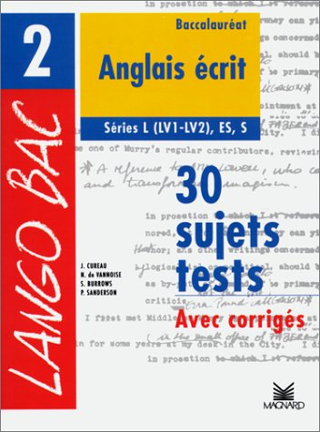 Anglais écrit, terminales L, ES, S : 30 sujets-tests corrigés