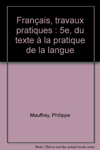 Français, travaux pratiques 5e : du texte à la pratique de la langue