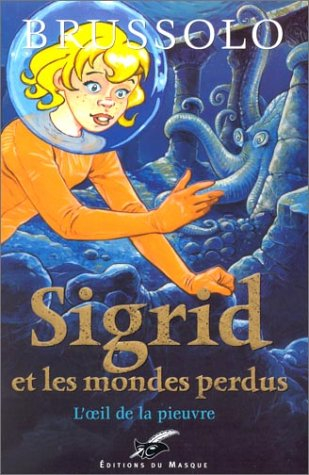 Sigrid et les mondes perdus. Vol. 1. L'oeil de la pieuvre