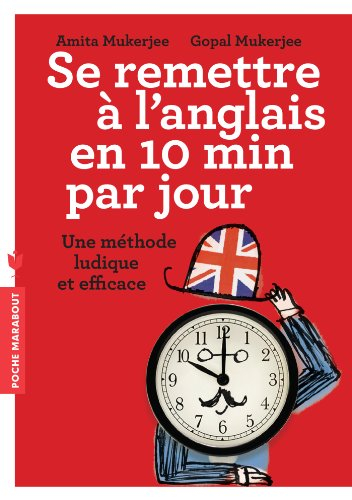 Se remettre à l'anglais en 10 min par jour : une méthode ludique et efficace