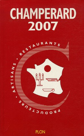 Champérard 2007 : guide gastronomique France : producteurs, artisans, restaurants