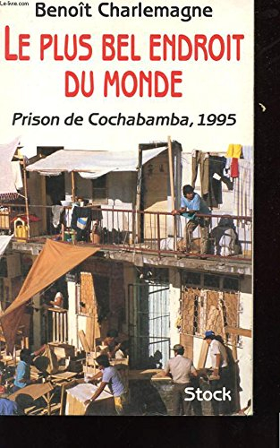 Le plus bel endroit du monde : prison de Cochambaba 1995