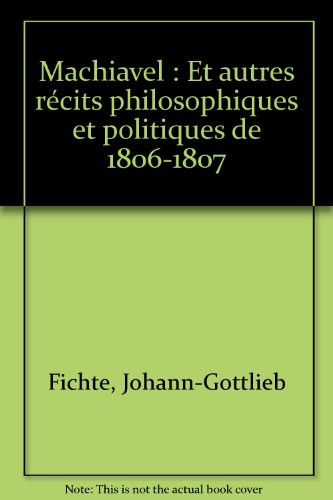Machiavel et autres écrits philosophiques et politiques de 1806-1807