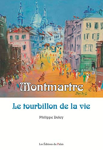 Montmartre : le tourbillon de la vie