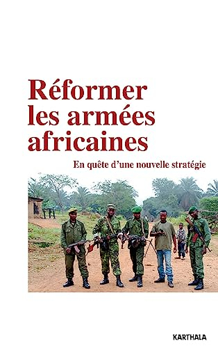 Réformer les armées africaines : en quête d'une nouvelle stratégie