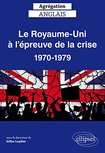 Le Royaume-Uni à l'épreuve de la crise, 1970-1979 : agrégation anglais