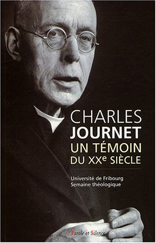 Charles Journet, un témoin du XXe siècle : actes de la semaine théologique de l'Université de Fribou