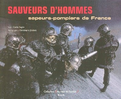 Sauveurs d'hommes : sapeurs-pompiers de France