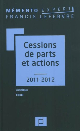 Cessions de parts et actions 2011-2012 : juridique, fiscal