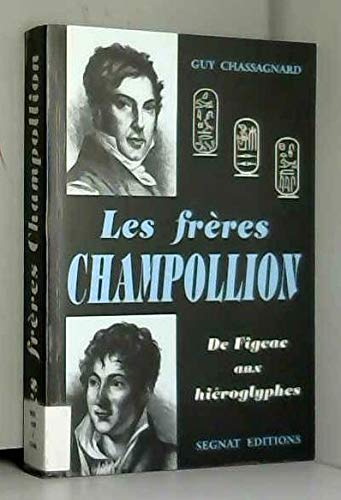 Les frères Champollion : de Figeac aux hiéroglyphes - Guy Chassagnard