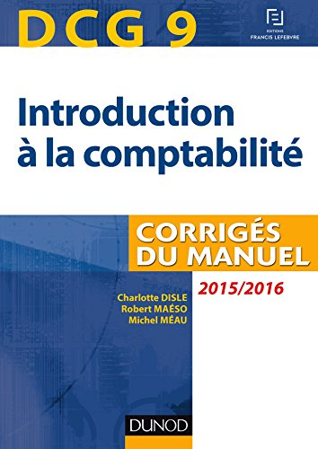 Introduction à la comptabilité, DCG 9 : corrigés du manuel : 2015-2016