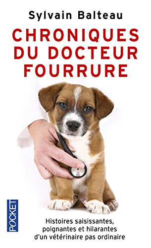 Chroniques du docteur fourrure : histoires saisissantes, poignantes et hilarantes d'un vétérinaire p