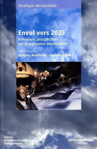 Envol vers 2025 : réflexions prospectives sur la puissance aérospatiale
