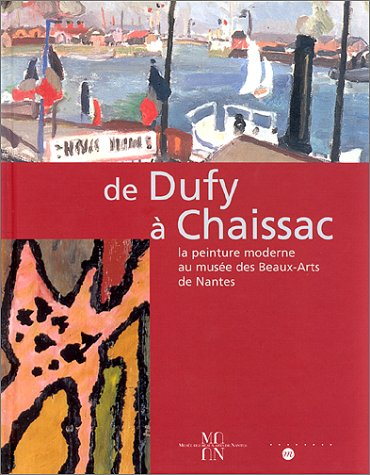De Dufy à Chaissac : la peinture moderne au Musée des beaux-arts de Nantes : catalogue d'exposition,