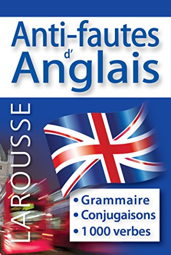 Anti-fautes d'anglais : grammaire, conjugaisons, 1.000 verbes