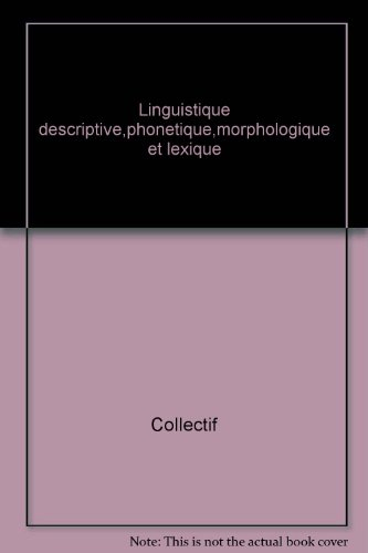 Actes. Vol. 3. Linguistique descriptive : phonétique, morphologie et lexique