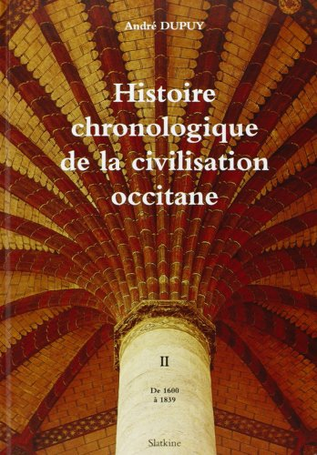 Histoire chronologique de la civilisation occitane. Vol. 2. De 1600 à 1839 : tentative d'assimilatio