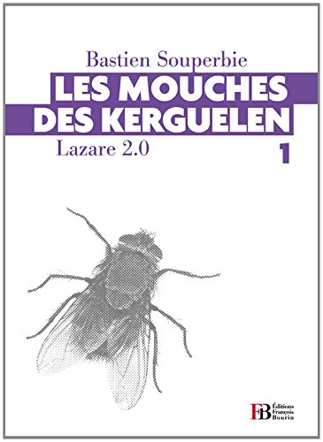 Lazare 2.0. Vol. 1. Les mouches des Kerguelen