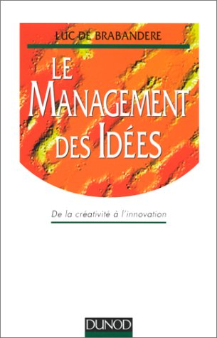 le management des idées : de la créativité à l'innovation