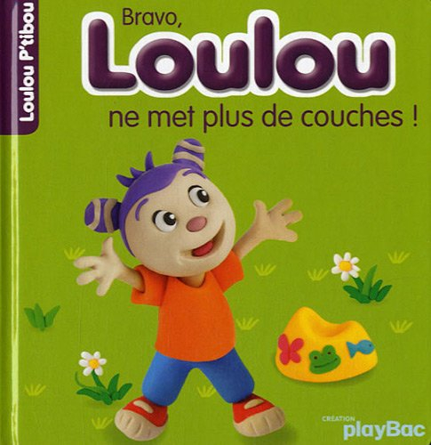 Bravo, Loulou ne met plus de couches !
