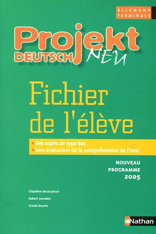 Projekt Deutsch neu : allemand terminale : fichier de l'élève, programme 2005