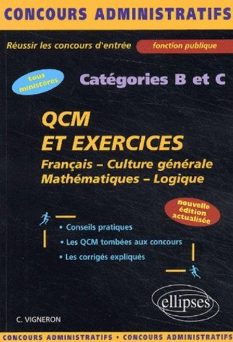 QCM et exercices, catégories B et C : français, culture générale, mathématiques, logique