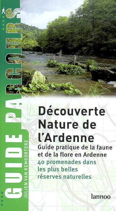 Découverte nature de l'Ardenne : guide pratique de la faune et de la flore en Ardenne : 40 promenade