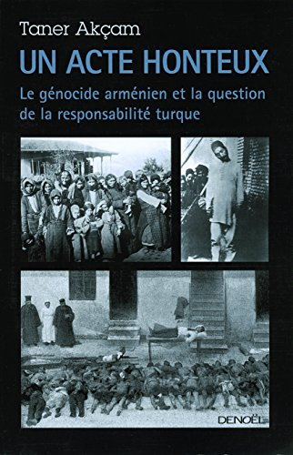 Un acte honteux : le génocide arménien et la question de la responsabilité turque