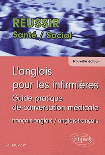 L'anglais pour les infirmières : guide pratique de conversation médicale : français-anglais, anglais