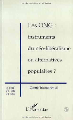 Les ONG, instruments du néo-libéralisme ou alternatives populaires ?