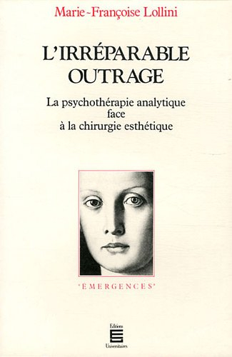 L'Irréparable outrage : la psychothérapie analytique face à la chirurgie esthétique